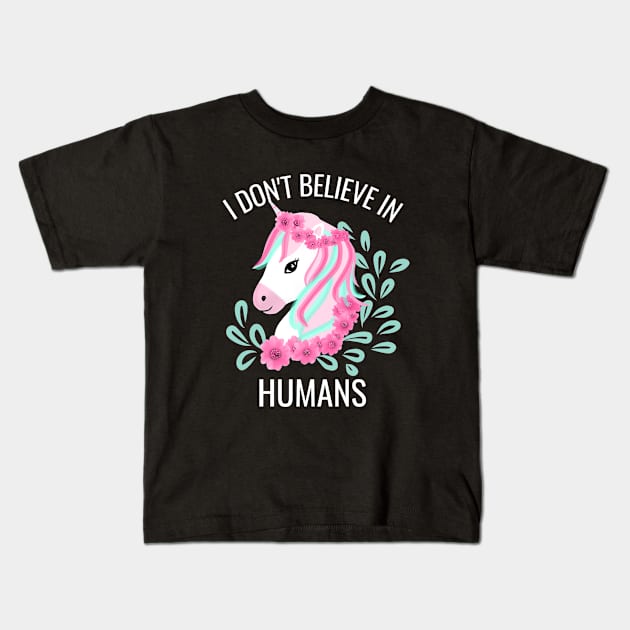 I dont believe in humans Kids T-Shirt by Saishaadesigns